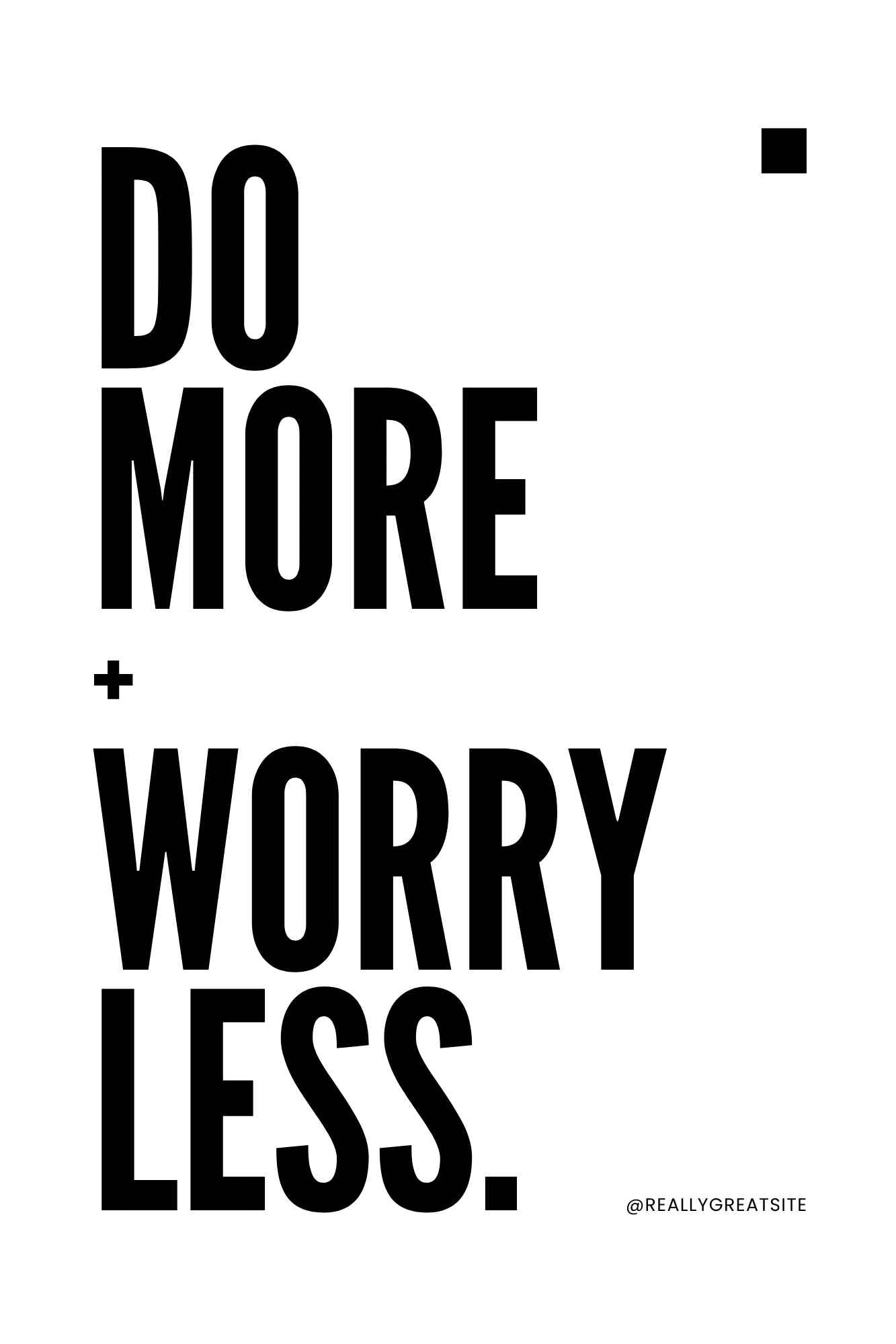 Do More Worry Less