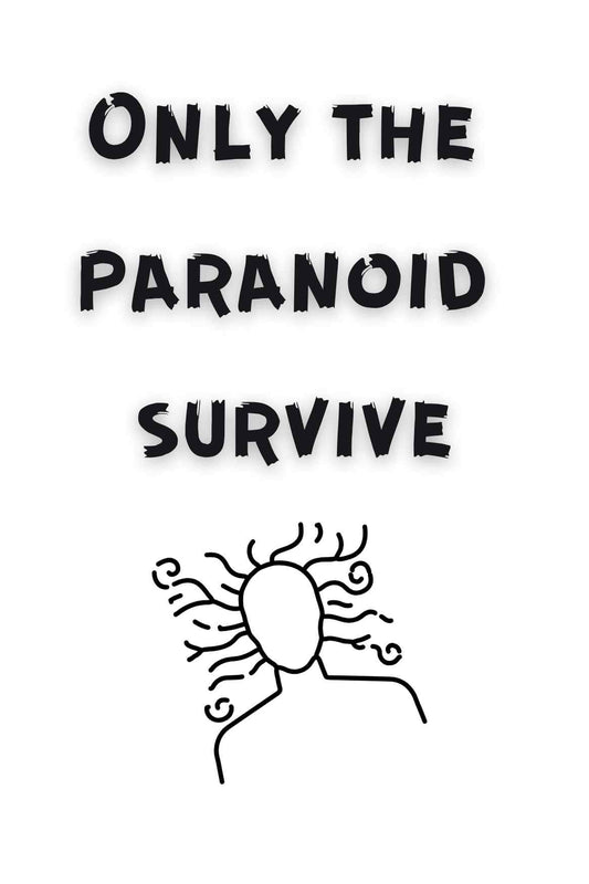 Only the  paranoid